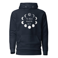 Load image into Gallery viewer, unisex navy blue hoodie with image phrase "The moon made me do it." Encircled in a border of moon phases. Front view.