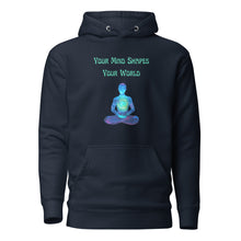 Load image into Gallery viewer, unisex navy blue hoodie with image phrase: "Your mind shapes your world." With a green blue watercolor image graphic of a person's silhouette, in pose of meditation. Front view.