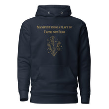 Load image into Gallery viewer, navy blue unisex hoodie, with pockets, with image phrase: "manifest from a place of faith, not fear." with image graphic of flowers, moon, stardust. Front view.