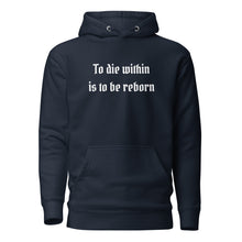 Load image into Gallery viewer, unisex navy blue hoodie with image phrase "To die within is be reborn." Front view.