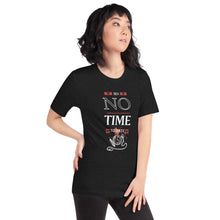 Load image into Gallery viewer, No Time For Hate - Unisex T-Shirt