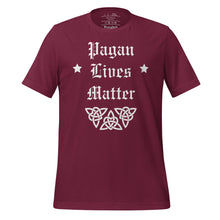 Load image into Gallery viewer, unisex maroon t-shirt with image phrase: "Pagan Lives Matter."