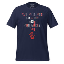 Load image into Gallery viewer, unisex navy blue t-shirt with image phrase: "We are all human and all bleed red." with an image graphic of a red handprint, with a heart in the middle.