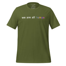 Load image into Gallery viewer, women's olive green t-shirt with image phrase: "we are all human."