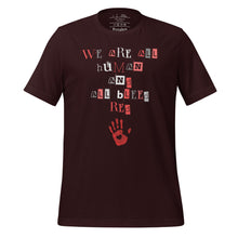 Load image into Gallery viewer, unisex oxblood black t-shirt with image phrase: "We are all human and all bleed red." with an image graphic of a red handprint, with a heart in the middle.