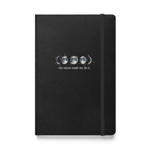 The Moon Made Me Do It - Hardcover Bound Notebook