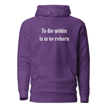 Load image into Gallery viewer, unisex purple hoodie with image phrase &quot;To die within is be reborn.&quot; Front view.
