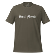 Load image into Gallery viewer, unisex army green t-shirt, with Image phrase: white text - &quot;Mental Alchemist.&quot; Front view.
