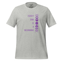 Load image into Gallery viewer, unisex heather grey t-shirt with image phrase &quot;every end is a beginning,&quot; with image design of moon phases, from new moon, to full moon, to new moon. Front view.
