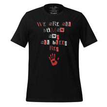 Load image into Gallery viewer, unisex black t-shirt with image phrase: &quot;We are all human and all bleed red.&quot; with an image graphic of a red handprint, with a heart in the middle.
