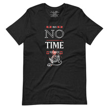 Load image into Gallery viewer, No Time For Hate - Unisex T-Shirt
