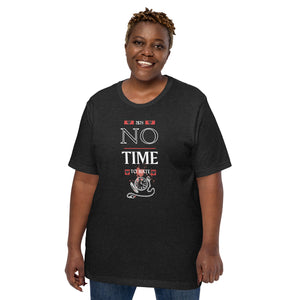 No Time For Hate - Unisex T-Shirt