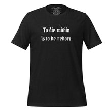 Load image into Gallery viewer, unisex black heather t-shirt, with image phrase, &quot;To die within is to be reborn.&quot; Front view.
