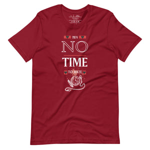 No Time For Hate - Unisex T-Shirt