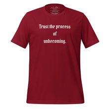 Load image into Gallery viewer, unisex cardinal red t-shirt, with image phrase: &quot;Trust the process of unbecoming&quot; Front view.
