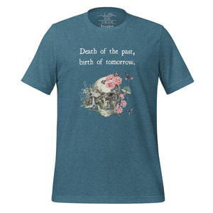 unisex heater deep teal t-shirt with image design of a skull with plants, mushrooms, roses, and flowers growing out of it, with white butterflies, and image phrase "Death of the Past, Birth of Tomorrow." Front view.