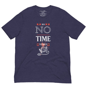 No Time For Hate - Unisex T-Shirt