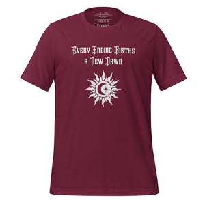 unisex maroon t-shirt, with image phrase "Every Ending Births a New Dawn, with image graphic of a tribal sun, with a crescent moon and star within the sun.