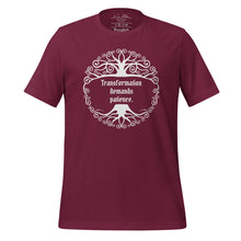 Load image into Gallery viewer, Unisex maroon t-shirt, with image phrase: &quot;Transformation demands patience.&quot; Front view.
