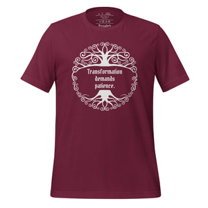 Unisex maroon t-shirt, with image phrase: "Transformation demands patience." Front view.