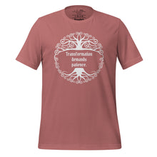 Load image into Gallery viewer, Unisex mauve  t-shirt, with image phrase: &quot;Transformation demands patience.&quot; Front view.
