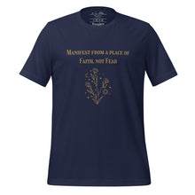 Load image into Gallery viewer, unisex navy blue t-shirt  with image phrase: &quot;Manifest from a place of faith, not fear.&quot;
