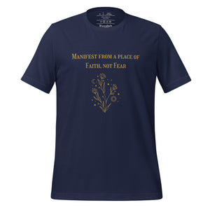 unisex navy blue t-shirt  with image phrase: "Manifest from a place of faith, not fear."