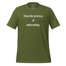 Load image into Gallery viewer, unisex olive green t-shirt, with image phrase: &quot;Trust the process of unbecoming&quot; Front view.
