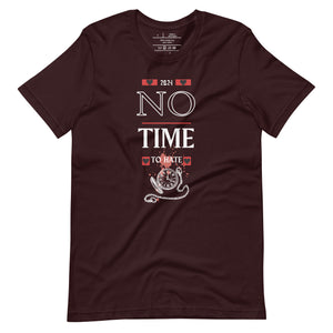 No Time For Hate - Unisex T-Shirt