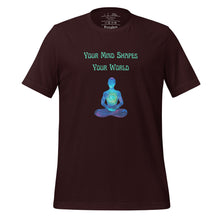 Load image into Gallery viewer, unisex oxblood black t-shirt with image phrase: &quot;Your mind shapes your world.&quot; With a green blue watercolor image graphic of a person&#39;s silhouette, in pose of meditation. Front view.
