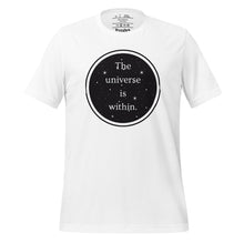 Load image into Gallery viewer, unisex white t-shirt, with image phrase &quot;The universe is within,&quot; enclosed in a black circle and stars.
