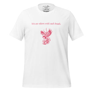 unisex white t-shirt, with image phrase: "We are reborn with each breath," with image of red elegant phoenix. Front view.