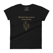 Load image into Gallery viewer, women&#39;s black t-shirt with image phrase: &quot;Manifest from a place of faith, not fear.&quot;
