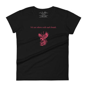 women's black t-shirt, with image phrase: "We are reborn with each breath," with image of red elegant phoenix. Front view.