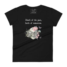 Load image into Gallery viewer, women&#39;s black t-shirt with image design of a skull with plants, mushrooms, roses, and flowers growing out of it, with white butterflies, and image phrase &quot;Death of the Past, Birth of Tomorrow.&quot; Front view.
