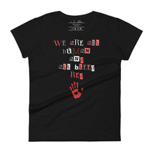 Load image into Gallery viewer, women&#39;s black t-shirt with image phrase: &quot;We are all human and all bleed red.&quot; with an image graphic of a red handprint, with a heart in the middle.
