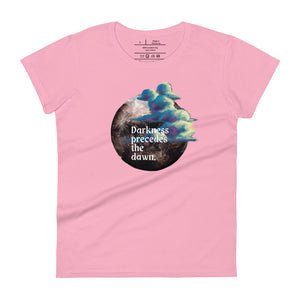 women's charity pink t-shirt with image design of a dark moon, with a colorful dawn cloud in front, with image phrase: "Darkness precedes the Dawn." Front View.