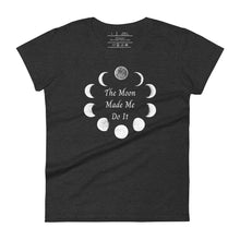 Load image into Gallery viewer, Woman&#39;s dark heather grey t-shirt with image phrase: The moon made me do it. Bordered with Moon phases. Front view. Halloween, spooky season.
