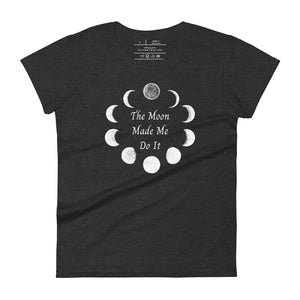 Woman's dark heather grey t-shirt with image phrase: The moon made me do it. Bordered with Moon phases. Front view. Halloween, spooky season.