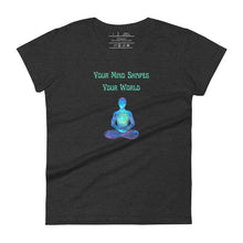 Load image into Gallery viewer, women&#39;s heather dark grey t-shirt with image phrase: &quot;Your mind shapes your world.&quot; With a green blue watercolor image graphic of a person&#39;s silhouette, in pose of meditation. Front view.
