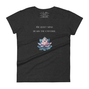 women's heather dark grey t-shirt, with image phrase: "The quiet mind hears the Universe." Image of watercolor pink and blue lotus flower floating on water.