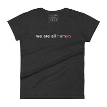 Load image into Gallery viewer, women&#39;s dark grey heather t-shirt with image phrase: &quot;we are all human.&quot;
