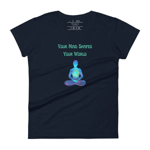 women's navy blue t-shirt with image phrase: "Your mind shapes your world." With a green blue watercolor image graphic of a person's silhouette, in pose of meditation. Front view.