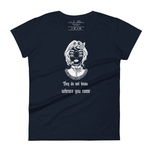 women's navy blue t-shirt with image phrase: "They do not know whence you come." with mystic image of a Victorian era girl, with two sets of eyes.