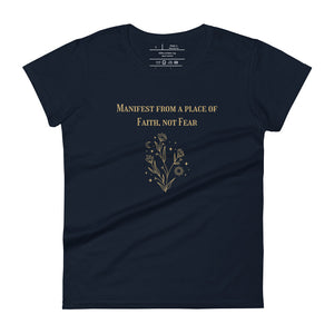 women's navy blue t-shirt with image phrase: "Manifest from a place of faith, not fear."