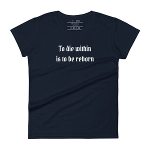 women's navy blue t-shirt  with image phrase: "To die within is to be reborn."