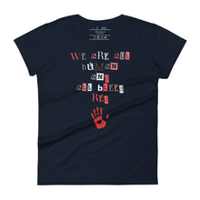 Load image into Gallery viewer, women&#39;s navy blue t-shirt with image phrase: &quot;We are all human and all bleed red.&quot; with an image graphic of a red handprint, with a heart in the middle.
