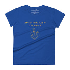 women's royal blue t-shirt with image phrase: "Manifest from a place of faith, not fear."