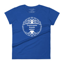 Load image into Gallery viewer, Unisex royal blue t-shirt, with image phrase: &quot;Transformation demands patience.&quot; Front view.
