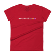 Load image into Gallery viewer, women&#39;s true red t-shirt with image phrase: &quot;we are all human.&quot;
